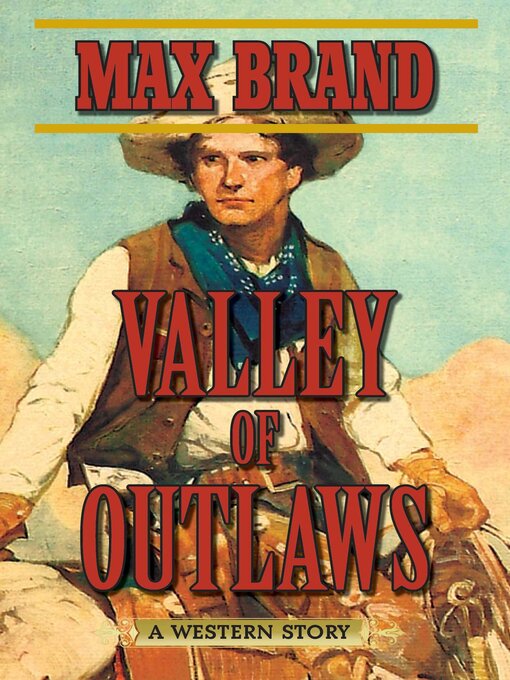 Title details for Valley of Outlaws: a Western Story by Max Brand - Available